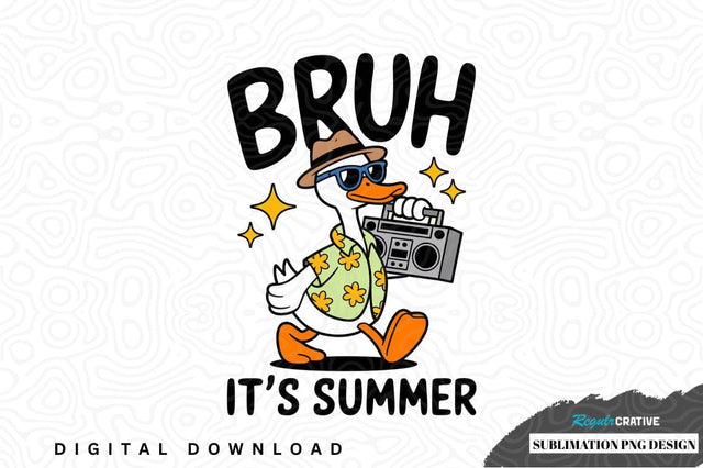 Bruh it's summer sublimation png design Sublimation Regulrcrative 