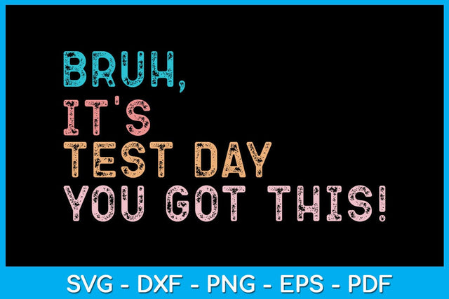 Bruh It's Test Day You Got This SVG PNG PDF Cut File SVG Creativedesigntee 