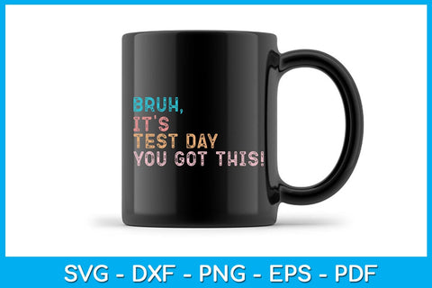 Bruh It's Test Day You Got This SVG PNG PDF Cut File SVG Creativedesigntee 