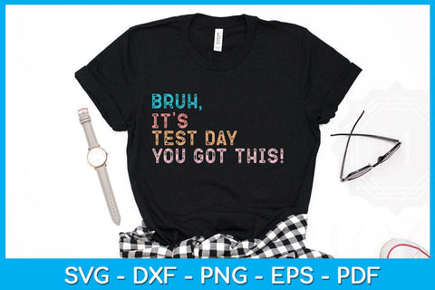 Bruh It's Test Day You Got This SVG PNG PDF Cut File SVG Creativedesigntee 