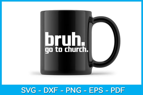 Bruh Meme Go To Church God Funny Christian SVG PNG PDF Cut File SVG Creativedesigntee 