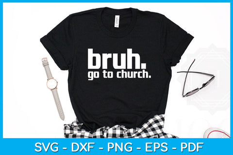 Bruh Meme Go To Church God Funny Christian SVG PNG PDF Cut File SVG Creativedesigntee 