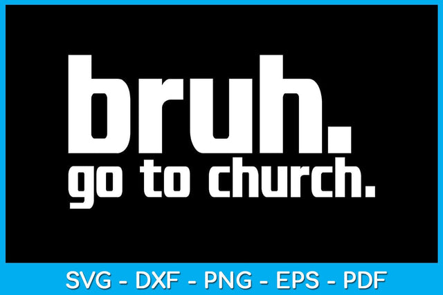 Bruh Meme Go To Church God Funny Christian SVG PNG PDF Cut File SVG Creativedesigntee 