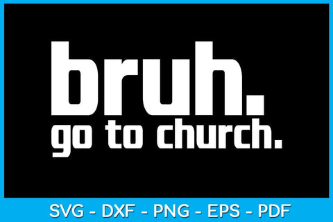Bruh Meme Go To Church God Funny Christian SVG PNG PDF Cut File SVG Creativedesigntee 