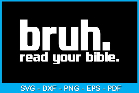 Bruh Meme Read Your Bible God Funny Christian SVG PNG PDF Cut File SVG Creativedesigntee 
