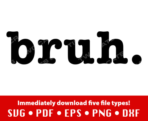 "Bruh." Perfect for shirts, mugs, etc. SVG + 4 other file types SVG Two Cats Crafting 