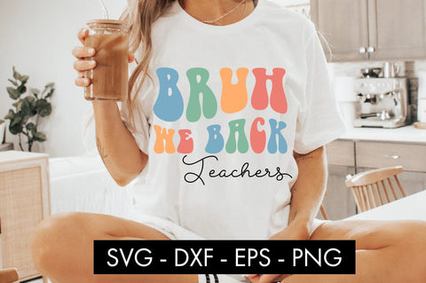Bruh We Back Teacher SVG PNG Sublimation SVG Freeling Design House 