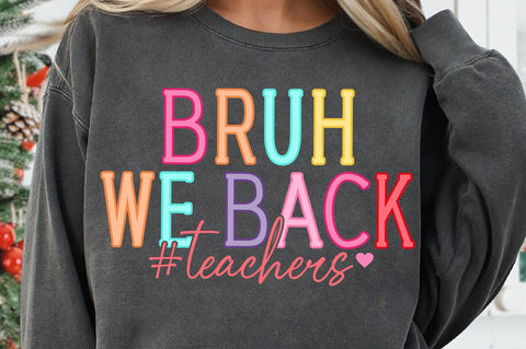 Bruh We Back Teachers SVG, First Day of School SVG PNG SVG SVG Studio 