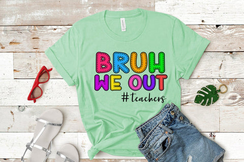 Bruh We Out PNG I End of School Teacher Shirt Sublimation Sublimation Happy Printables Club 