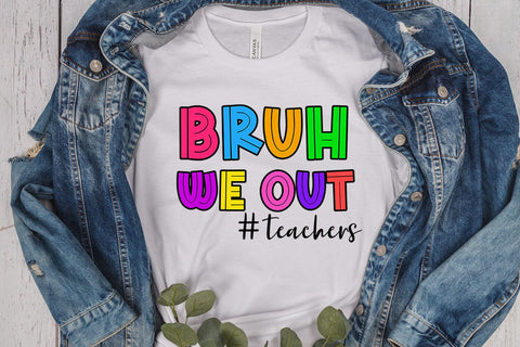 Bruh We Out PNG I End of School Teacher Shirt Sublimation Sublimation Happy Printables Club 