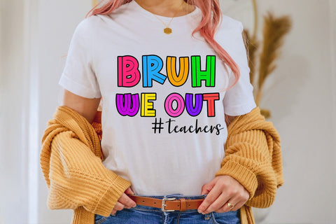 Bruh We Out PNG I End of School Teacher Shirt Sublimation Sublimation Happy Printables Club 