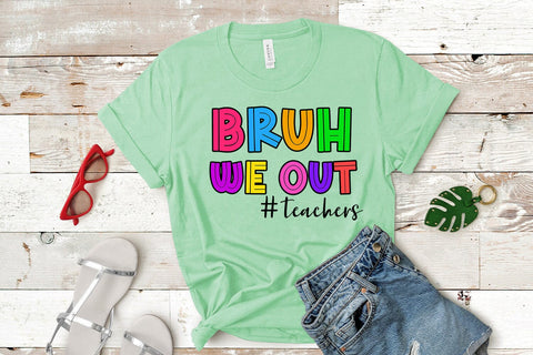 Bruh We Out PNG I End of School Teacher Shirt Sublimation Sublimation Happy Printables Club 
