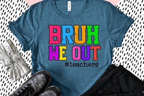 Bruh We Out PNG I End of School Teacher Shirt Sublimation Sublimation Happy Printables Club 