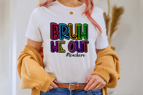 Bruh We Out PNG I End of School Teacher Shirt Sublimation Sublimation Happy Printables Club 