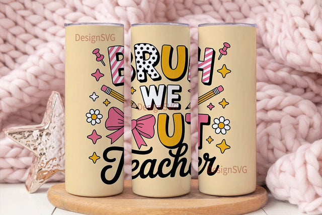 Bruh We Out Teacher 20oz Tumbler Sublimation DesignSVG 