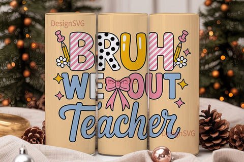 Bruh We Out Teacher 20oz Tumbler Sublimation DesignSVG 