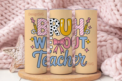 Bruh We Out Teacher 20oz Tumbler Sublimation DesignSVG 