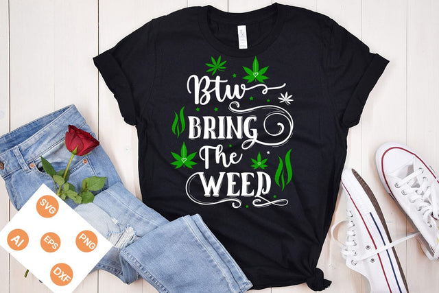 Btw Bring The Weed SVG Design, Weed SVG Design, Marijuana SVG Design, SVGs,Quotes and Sayings,Food & Drink,On Sale, Print & Cut SVG DesignPlante 503 