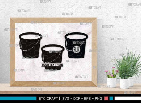 Bucket Monogram, Bucket Silhouette, Bucket SVG, Water Bucket Svg, Cleaning Bucket Svg, Bin Bucket Svg, Bucket Icon Svg, SB00517 SVG ETC Craft 