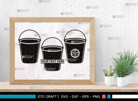 Bucket Monogram, Bucket Silhouette, Bucket SVG, Water Bucket Svg, Cleaning Bucket Svg, Bin Bucket Svg, Bucket Icon Svg, SB00517 SVG ETC Craft 