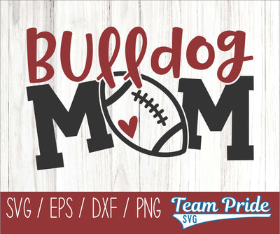 Bulldog Football Mom SVG Digital Download Printable - SVG, EPS, DXF, PNG SVG Team Pride SVG 