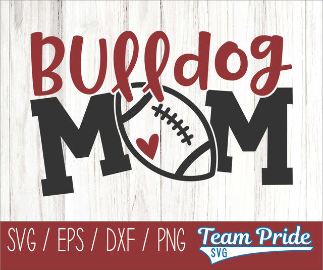 Bulldog Football Mom SVG Digital Download Printable - SVG, EPS, DXF, PNG SVG Team Pride SVG 