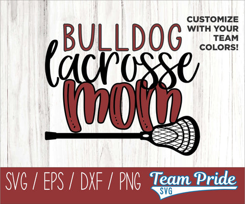 Bulldogs Lacrosse Mom SVG Digital Download Printable - SVG, EPS, DXF, PNG SVG Team Pride SVG 