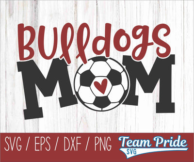 Bulldogs Soccer Mom SVG Digital Download Printable - SVG, EPS, DXF, PNG SVG Team Pride SVG 