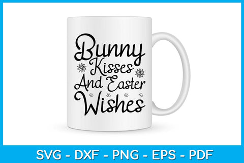 Bunny Kisses And Easter Wishes Easter Sunday SVG PNG PDF Cut File SVG Creativedesigntee 