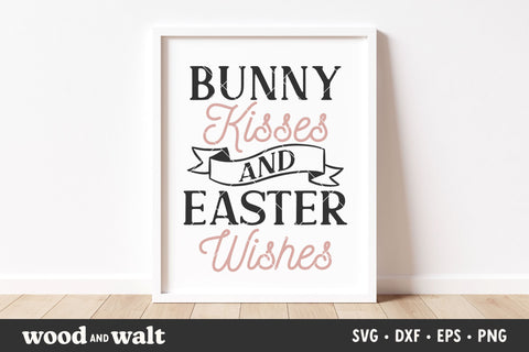 Bunny Kisses And Easter Wishes SVG | Easter Sign SVG SVG Wood And Walt 