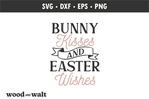 Bunny Kisses And Easter Wishes SVG | Easter Sign SVG SVG Wood And Walt 