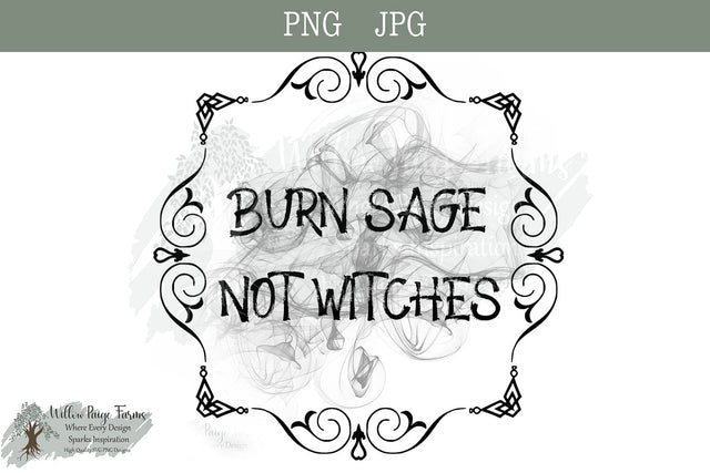 Burn Sage Not Witches PNG & JPG File - High-Resolution Design for Tumblers, Totes, Shirts, and More Sublimation Willow Paige Farms 