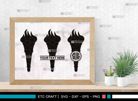 Burning Torch Monogram, Burning Torch Silhouette, Burning Torch SVG, Olympic Torch Svg, Torch Light Svg, Hand Torch Svg, Fire Svg, SB00519 SVG ETC Craft 