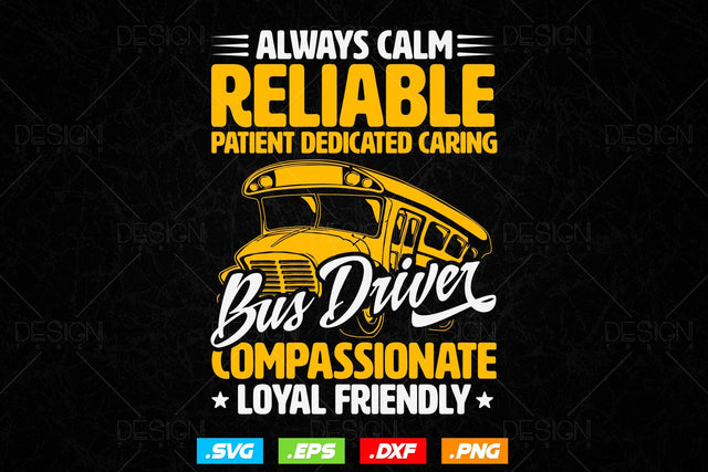 Bus Driver Always Calm Reliable Svg Png, Father's Day Svg, School Bus svg, SchoolBus Saying SVG Quote, School Bus Driver SVG File for Cricut SVG DesignDestine 