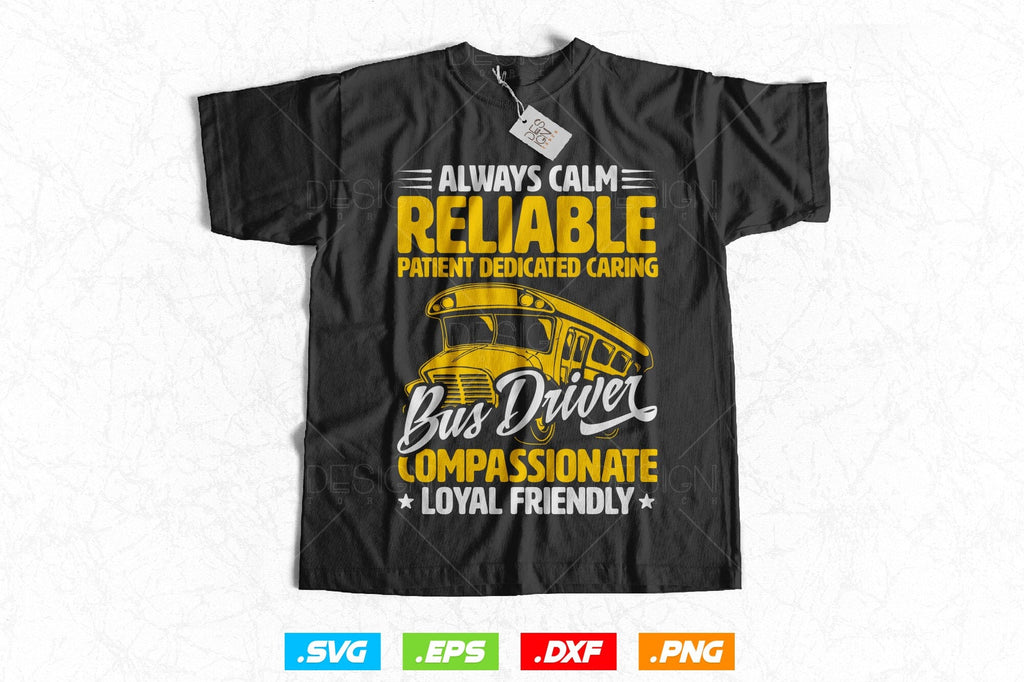 Bus Driver Always Calm Reliable Svg Png, Father's Day Svg, School Bus