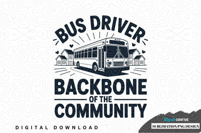 Bus driver backbone of the community sublimation png design Sublimation Regulrcrative 