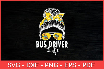 Bus Driver Life Messy Bun Bus School Bus Driver Svg Design SVG artprintfile 