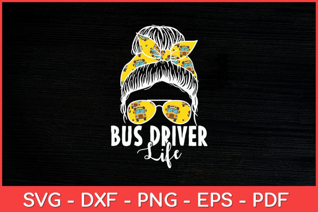 Bus Driver Life Messy Bun Bus School Bus Driver Svg Design SVG artprintfile 