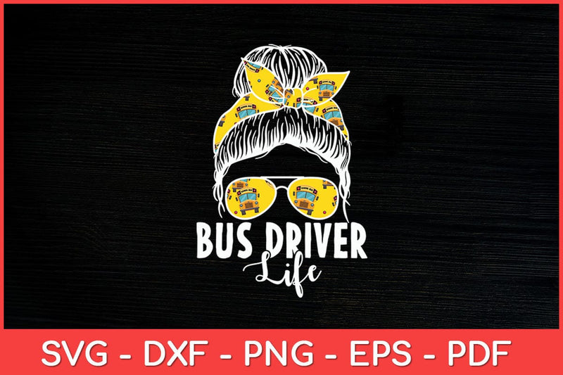 Bus Driver Life Messy Bun Bus School Bus Driver Svg Design SVG artprintfile 