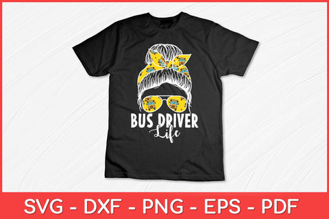 Bus Driver Life Messy Bun Bus School Bus Driver Svg Design SVG artprintfile 