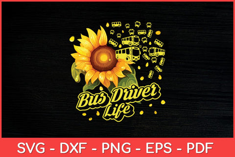 Bus Driver Life Sunflower Bus Driver Svg Design SVG artprintfile 