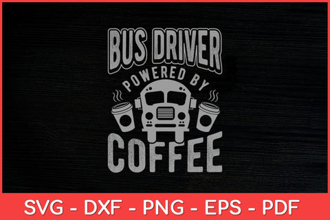 Bus Driver Powered By Coffee School Bus Funny Svg Design SVG artprintfile 