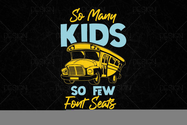 Bus Driver So Many Kids So Few Font Seats Svg Png, Father's Day Svg, School Bus svg, Kids Svg, School Bus Driver svg, SVG File for Cricut SVG DesignDestine 