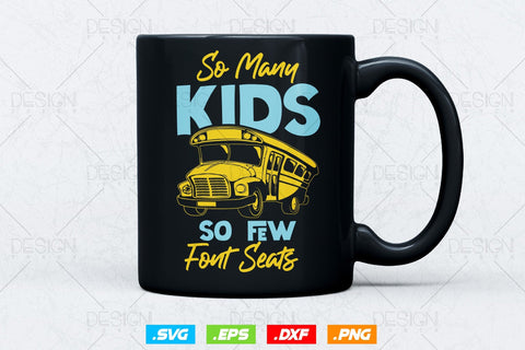 Bus Driver So Many Kids So Few Font Seats Svg Png, Father's Day Svg, School Bus svg, Kids Svg, School Bus Driver svg, SVG File for Cricut SVG DesignDestine 