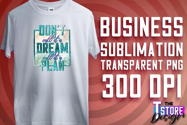 Business Sublimation | T-Shirt Design | Business Quotes Print PNG | PNG File v.1 Sublimation The T Store Design 