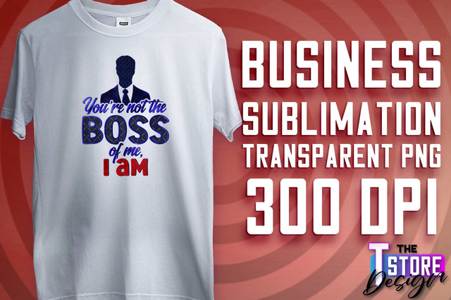 Business Sublimation | T-Shirt Design | Business Quotes Print PNG | PNG File v.1 Sublimation The T Store Design 