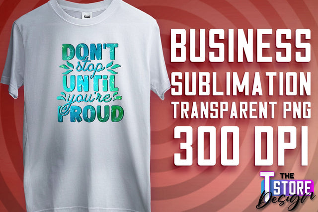 Business Sublimation | T-Shirt Design | Business Quotes Print PNG | PNG File v.1 Sublimation The T Store Design 