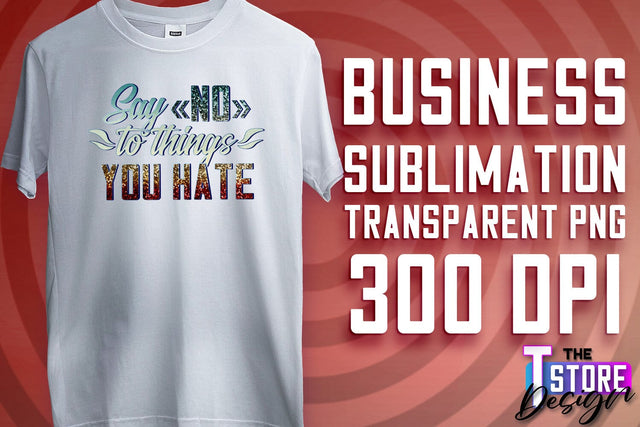 Business Sublimation | T-Shirt Design | Business Quotes Print PNG | PNG File v.1 Sublimation The T Store Design 
