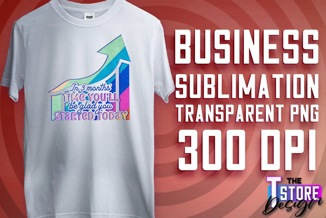 Business Sublimation | T-Shirt Design | Business Quotes Print PNG | PNG File v.1 Sublimation The T Store Design 