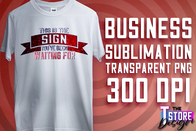 Business Sublimation | T-Shirt Design | Business Quotes Print PNG | PNG File v.1 Sublimation The T Store Design 
